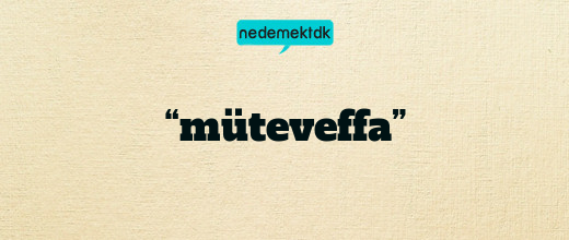 “müteveffa”