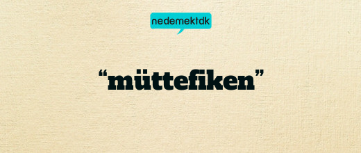 “müttefiken”