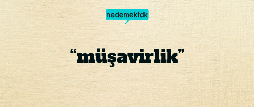 “müşavirlik”