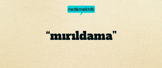 “mırıldama”