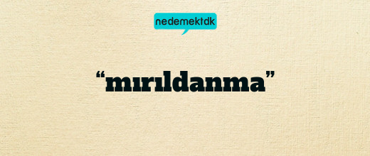 “mırıldanma”