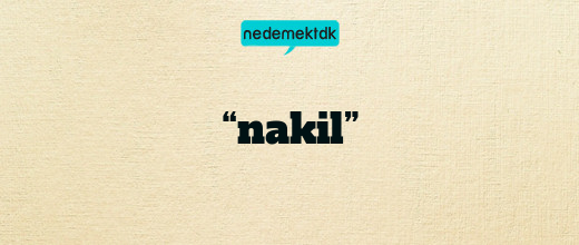 “nakil”