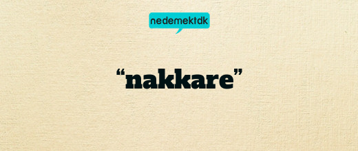 “nakkare”