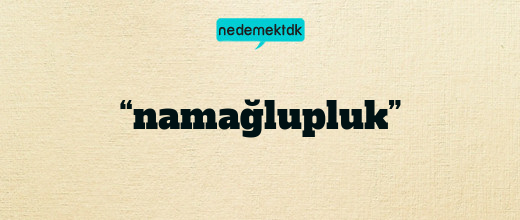 “namağlupluk”