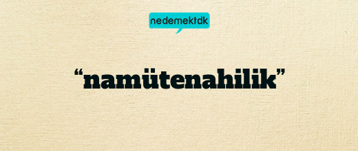 “namütenahilik”