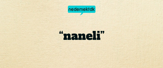 “naneli”