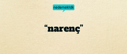 “narenç”