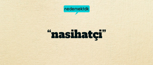 “nasihatçi”