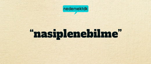 “nasiplenebilme”