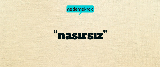 “nasırsız”