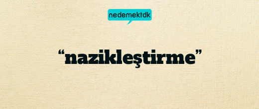 “nazikleştirme”