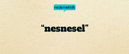 “nesnesel”