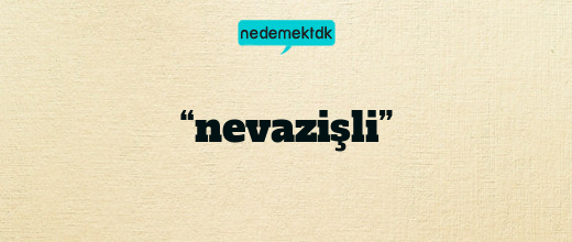 “nevazişli”