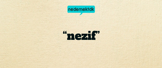 “nezif”