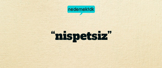 “nispetsiz”
