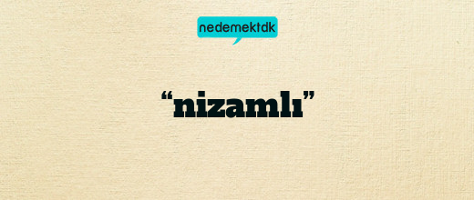 “nizamlı”