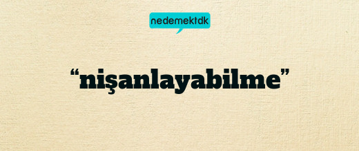 “nişanlayabilme”