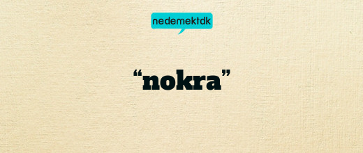 “nokra”