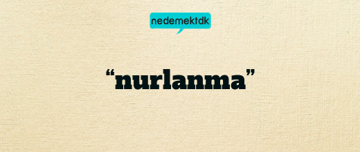 “nurlanma”