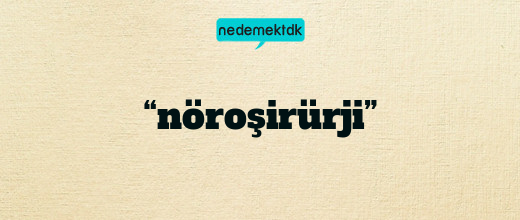 “nöroşirürji”