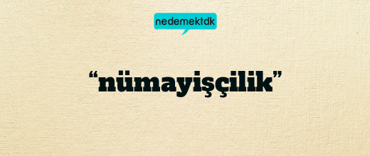 “nümayişçilik”