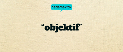 “objektif”