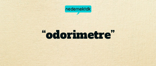 “odorimetre”