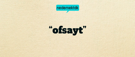 “ofsayt”