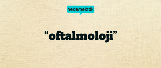 “oftalmoloji”