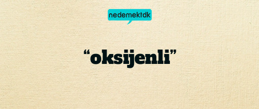 “oksijenli”