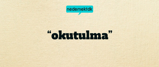 “okutulma”