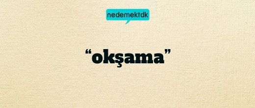 “okşama”