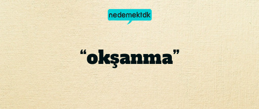 “okşanma”