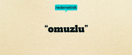 “omuzlu”
