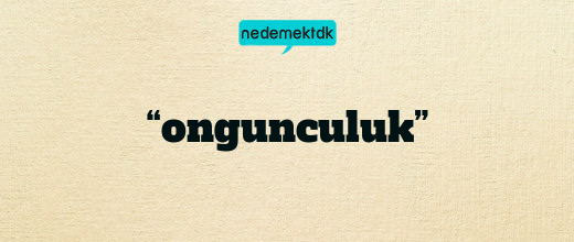 “ongunculuk”