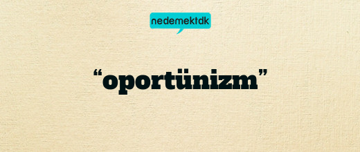 “oportünizm”