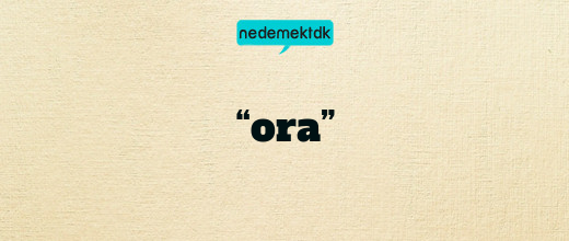 “ora”