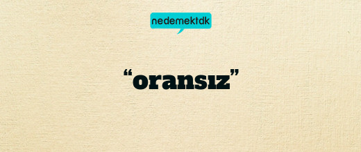 “oransız”