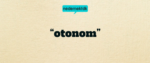 “otonom”