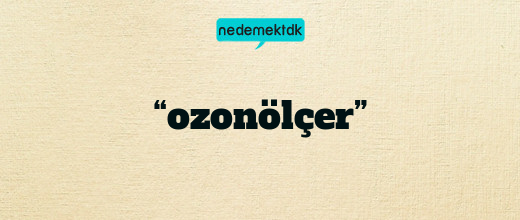 “ozonölçer”