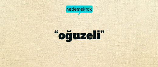 “oğuzeli”