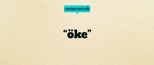 “öke”