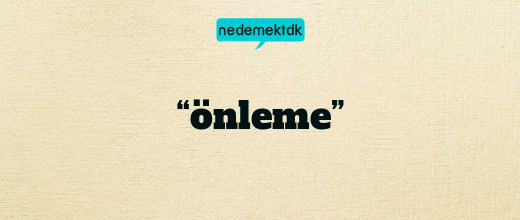 “önleme”