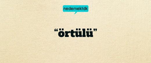 “örtülü”