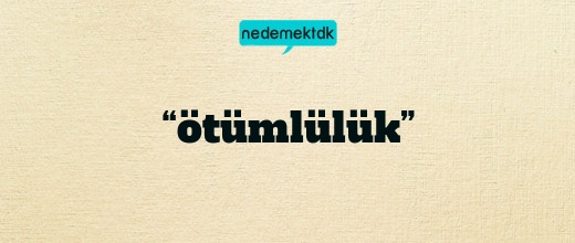 “ötümlülük”