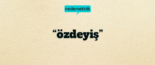 “özdeyiş”