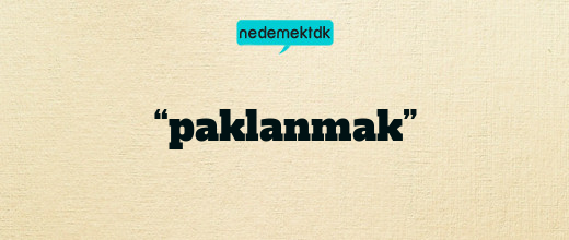 “paklanmak”