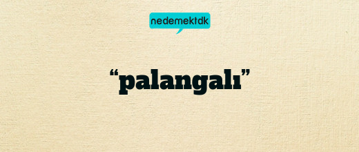 “palangalı”