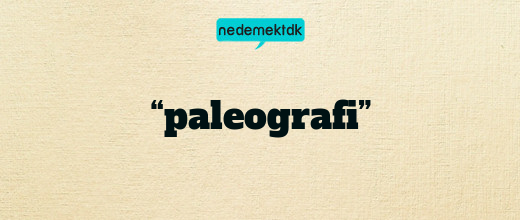 “paleografi”