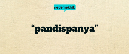 “pandispanya”